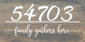 Family Gathers Here - Custom Zip Code | Family and Friends Wooden Signs | Sawdust City Wood Signs