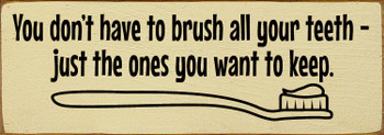 You Don't Have To Brush All Your Teeth... |  Funny Bathroom Signs | Sawdust City Wood Signs