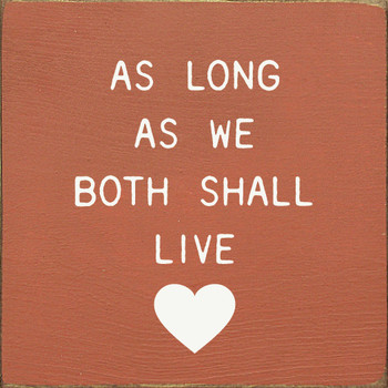 As Long As We Both Shall Live (Small) | Wooden Anniversary Signs | Sawdust City Wood Signs