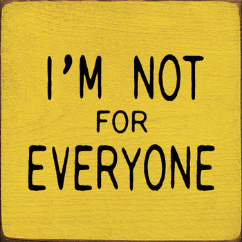 I'm Not For Everyone |  Inspirational Signs | Sawdust City Wood Signs