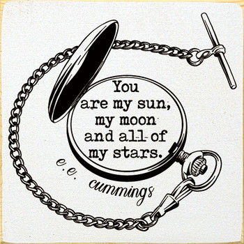 You Are My Sun, My Moon and All of My Stars -E.E. Cummings