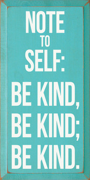 Note To Self: Be Kind, Be Kind, Be Kind