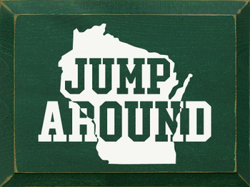 Jump Around  | Wooden Wisconsin Signs | Sawdust City Wood Signs