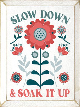 Slow Down & Soak It Up