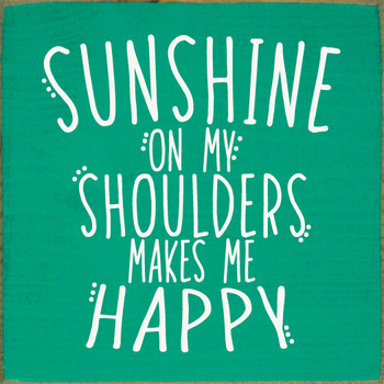 Sunshine On My Shoulders Makes Me Happy  | Wooden Summer Signs | Sawdust City Wood Signs