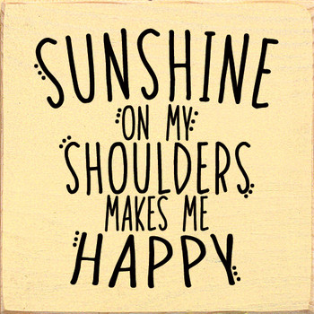 Sunshine On My Shoulders Makes Me Happy  | Wooden Summer Signs | Sawdust City Wood Signs