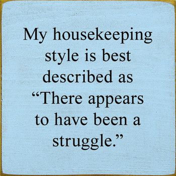 My Housekeeping Style Is Best Described As... | Funny Wood Signs | Sawdust City Wood Signs