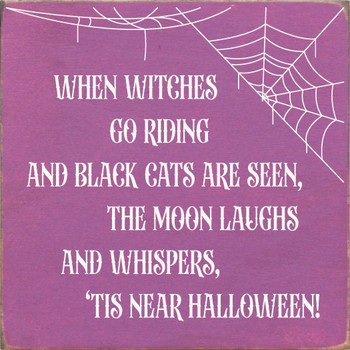 When Witches Go Riding And Black Cats Are Seen, The Moon... | Funny Wood Signs | Sawdust City Wood Signs