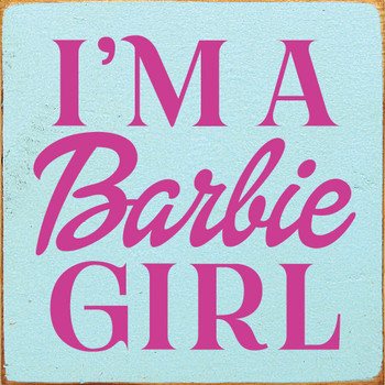 I'm A Barbie Girl | Barbie Wood Signs | Sawdust City Wood Signs