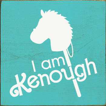 Wood Sign: I Am Kenough (tile)