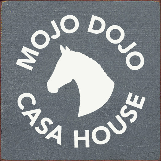 Wood Sign: Mojo Dojo Casa House
