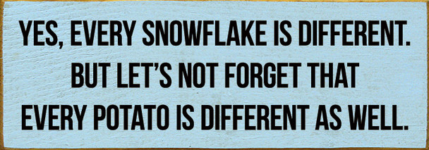 Wood Sign - Yes, every snowflake is different. But...