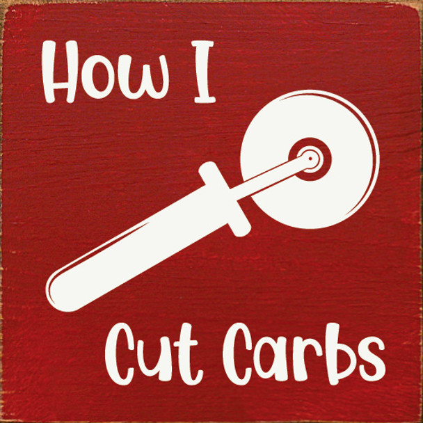 Wood Sign - How I cut carbs (pizza cutter)