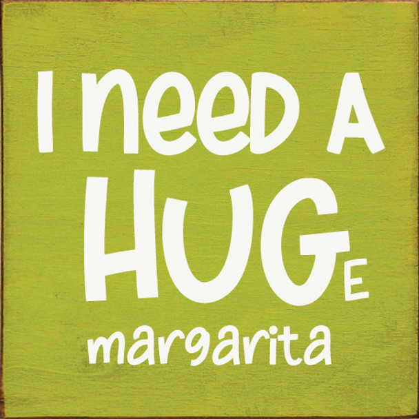 I need a hug(e margarita)