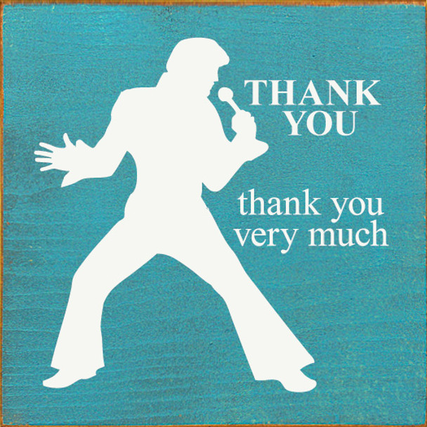 Wood Sign - Thank you. Thank you very much. (Elvis)