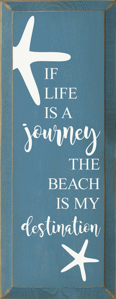If life is a journey the beach is my destination