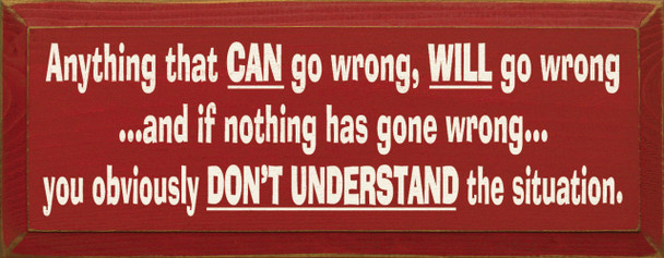 Anything that CAN go wrong, WILL go wrong. . . |Funny Wood Sign | Sawdust City Wood Signs