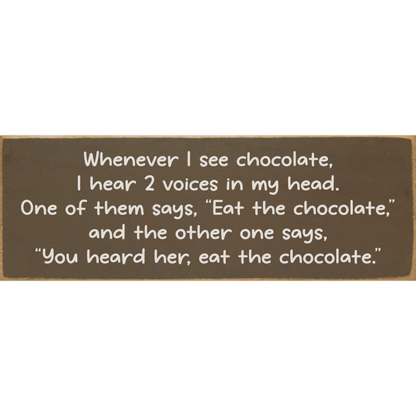 Whenever I see chocolate I hear 2 voices... | Funny Signs