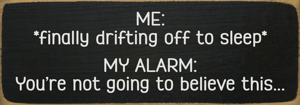 Me: *finally drifting off to sleep*... Funny Wood Sign | Sawdust City Signs