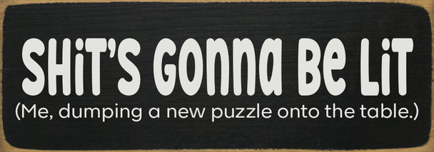 Shit's Gonna Be Lit... Funny Wood Sign | Sawdust City Signs