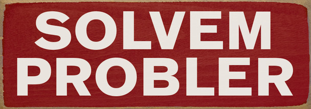 Solvem Probler Funny Wood Sign | Sawdust City Signs