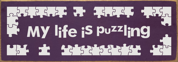 My life is puzzling | Sawdust City Wood Signs