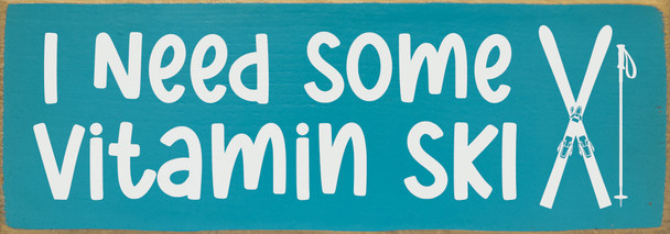 I need some vitamin ski | Sawdust City Wood Signs