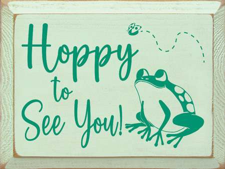 Hoppy to See You! (frog) | Sawdust City Wood Signs