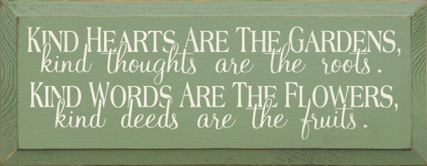 Kind hearts are the gardens, kind thoughts are the roots.. (small)|Kindness Wood Sign| Sawdust City Wood Signs