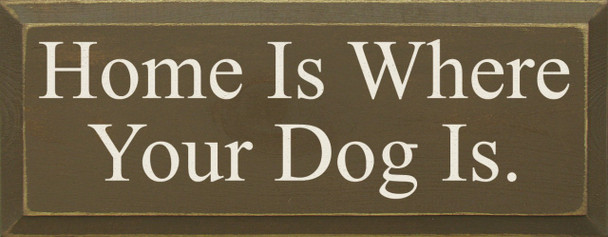 Home Is Where Your Dog Is (small) |Dog Wood Sign| Sawdust City Wood Signs