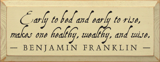 Early To Bed And Early To Rise Makes.. -Benjamin Franklin|Wood Sign With Famous Quotes | Sawdust City Wood Signs