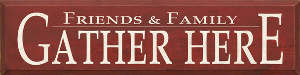 Friends & Family Gather Here |Welcome Wood Sign | Sawdust City Wood Signs
