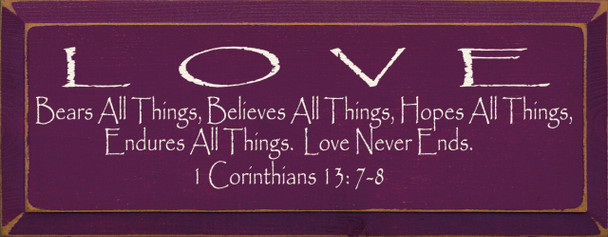 Love Bears All Things, Believes All Things... 1 Corinthians 13 7,8 | Wood Sign With Bible Verse | Sawdust City Wood Signs