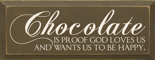 Chocolate Is Proof God...|Funny Chocolate Wood Sign| Sawdust City Wood Signs