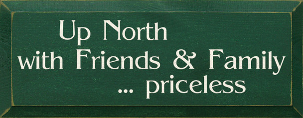 Up North With Friends And Family...Priceless |Up North Wood Sign| Sawdust City Wood Signs