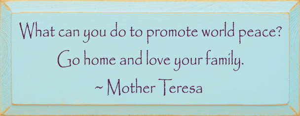 What Can You Do To Promote World... ~ Mother Teresa|Wood Sign With Famous Quotes | Sawdust City Wood Signs