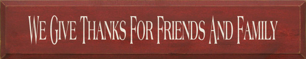 We Give Thanks For Friends And Family |Family & Friends Wood Sign  | Sawdust City Wood Signs