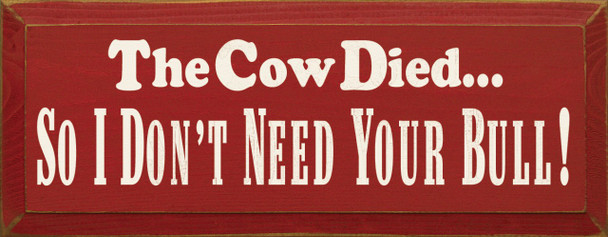 The Cow Died So I Don't Need Your Bull!  | Funny Wood Sign | Sawdust City Wood Signs
