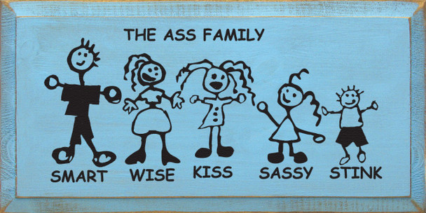 The Ass Family: Smart - Wise - Kiss - Sassy - Stink |Funny Wood Sign With Swear Words | Sawdust City Wood Signs