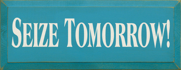 Seize Tomorrow |Inspirational Wood Sign| Sawdust City Wood Signs