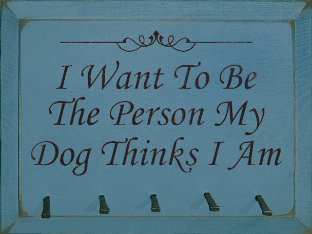 I Want To Be The Person My Dog Thinks I Am (With 5 Square Nails) |Funny Dog Wood Sign| Sawdust City Wood Signs