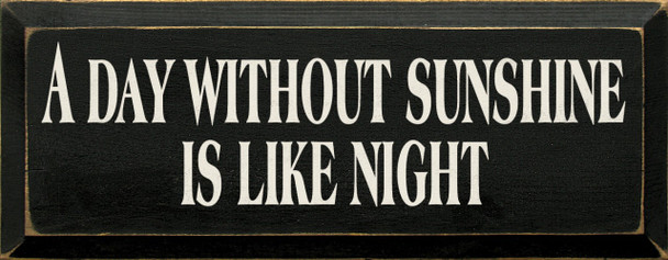 A Day Without Sunshine Is Like Night | Sunshine Wood Sign | Sawdust City Wood Signs