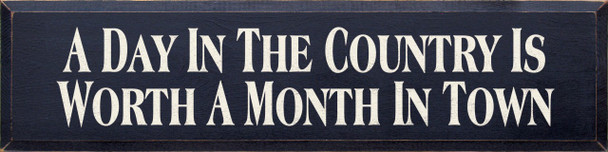 A Day In The Country Is Worth A Month In Town (large) | Country Wood Sign| Sawdust City Wood Signs