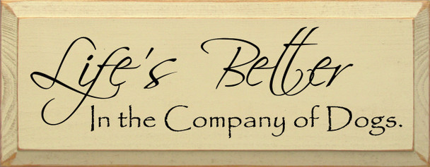 Life's Better In The Company Of Dogs | Dog Wood Sign| Sawdust City Wood Signs