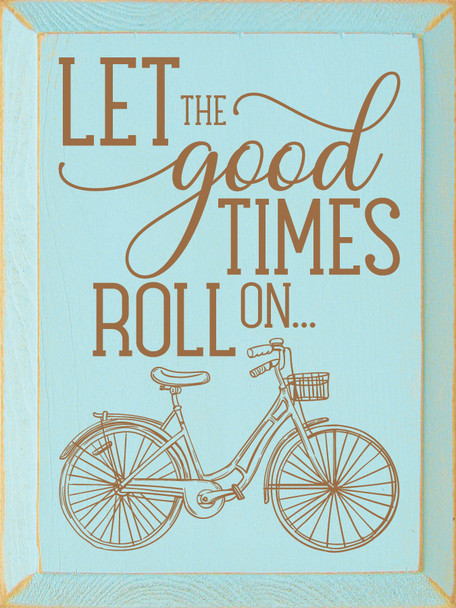 Cute Wooden Bicycle Sign - Let The Good Times Roll On - Shown in Old Baby Aqua & Toffee