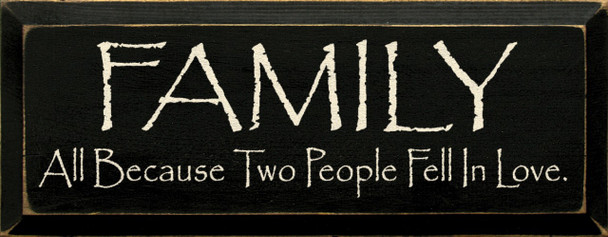 Family ~ All because two people fell in love. | Romantic Wood Sign| Sawdust City Wood Signs