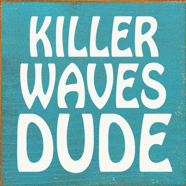 Killer Waves Dude Sign | Wood Beach Signs | Sawdust City Wood Signs