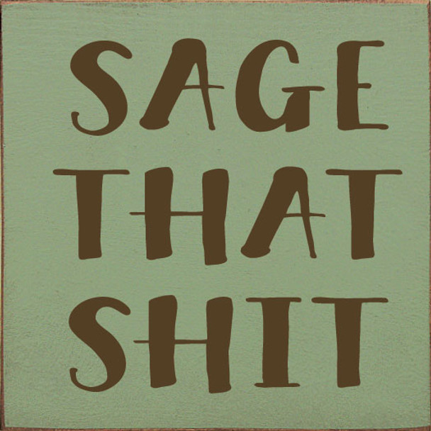 Sage That Shit | Funny Wood Signs | Sawdust City Wood Signs