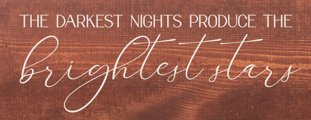 The darkest nights produce the brightest stars | Inspirational Wood Décor Signs | Sawdust City Wood Signs