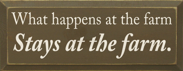 What happens at the farm stays at the farm.  | Farm Wood Sign| Sawdust City Wood Signs